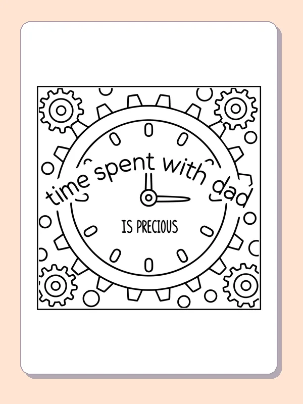 Black-and-white Father’s Day coloring page of clock about time with dad: A large clock is ringed by gears and the words “time spent with dad is precious.