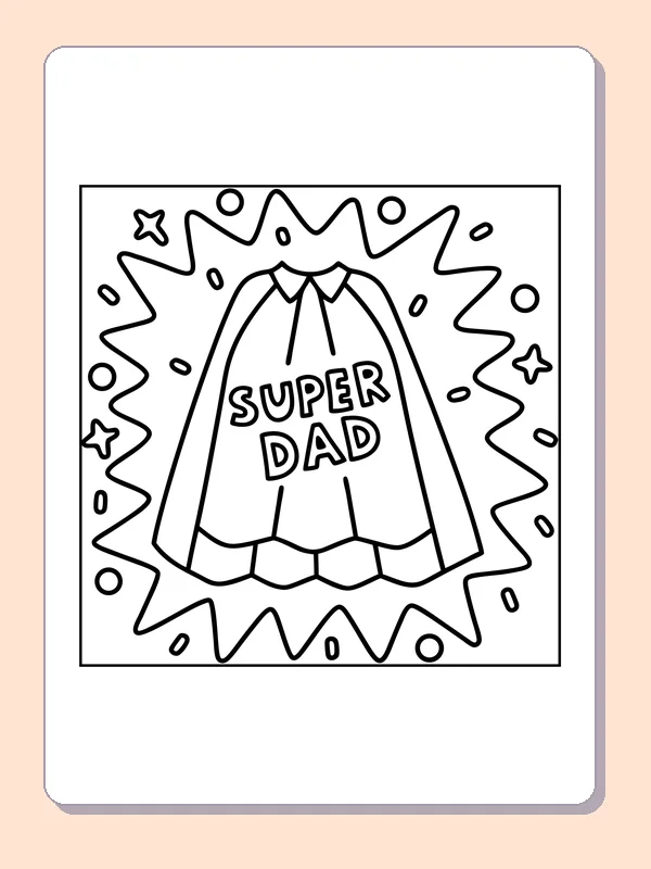 Black-and-white Father’s Day coloring page of super dad cape greeting: A superhero cape reading “Super Dad” hangs inside a comic-style burst with stars and dots.