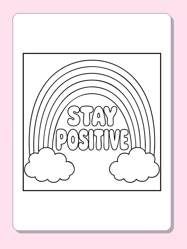 Black and white printable stay positive rainbow coloring sheet