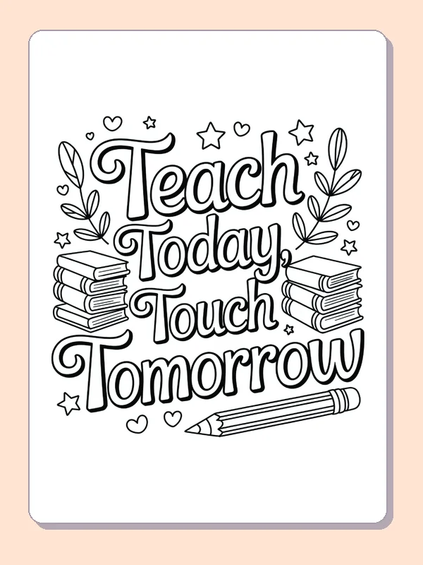 Black and white printable teach today touch tomorrow coloring sheet