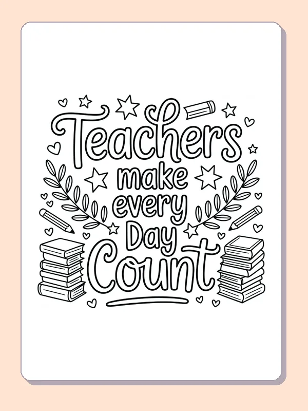 Black and white printable teachers make every day count coloring sheet